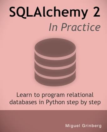 Sqlalchemy 2 In Practice Learn To Program Relational Databases In ...