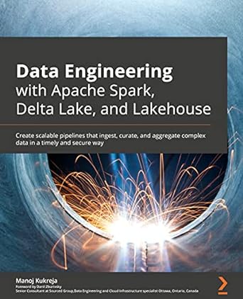 Data Engineering With Apache Spark Delta Lake And Lakehouse Create ...