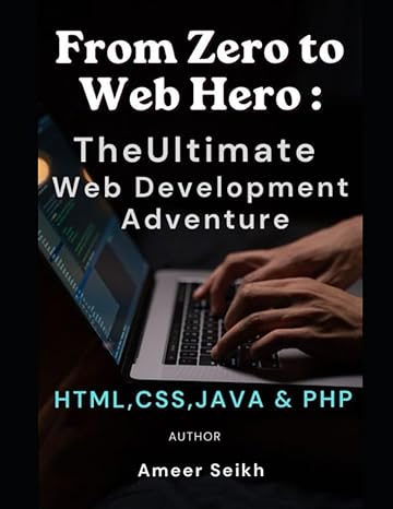From Zero To Web Hero The Ultimate Web Development Adventure Html Css ...