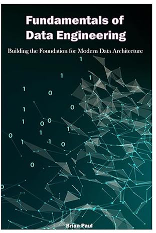 Fundamentals Of Data Engineering Building The Foundation For Modern ...