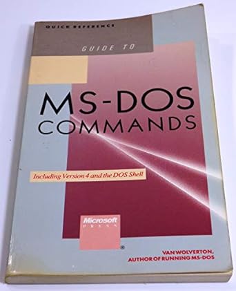 Guide To Ms Dos Commands Including Version 4 And The Dos Shell Van ...