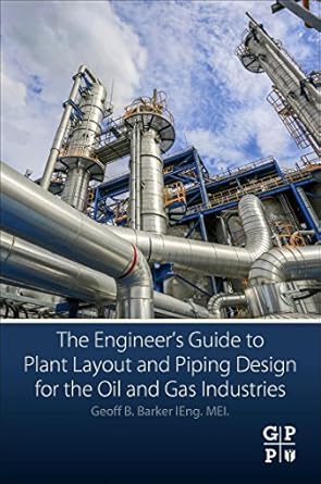 The Engineers Guide To Plant Layout And Piping Design For The Oil And ...