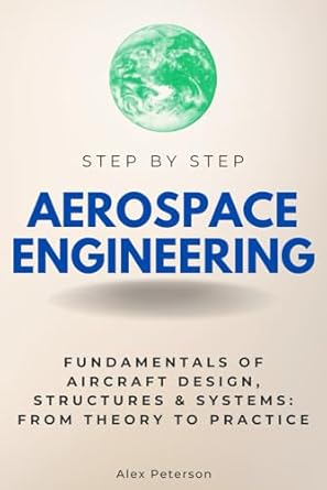 Aerospace Engineering Step By Step Fundamentals Of Aircraft Design ...