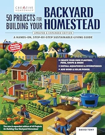 50 Projects For Building Your Backyard Homestead A Hands On Step By ...