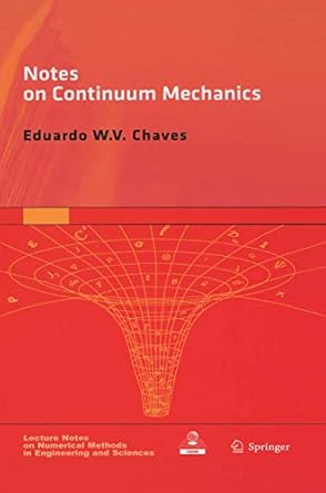 Notes On Continuum Mechanics Eduardo Wv Chaves PDF | Solutioninn.com
