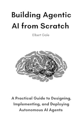 Building Agentic Ai From Scratch A Practical Guide To Designing ...