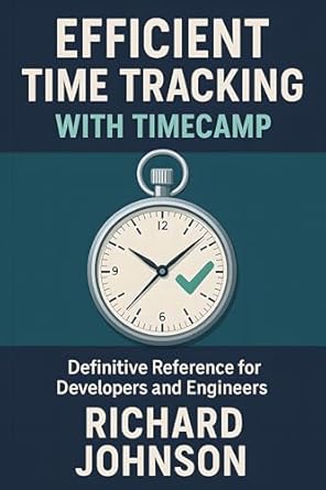 Efficient Time Tracking With Timecamp Definitive Reference For ...