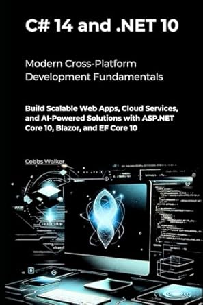 C# 14 And Net 10 Modern Cross Platform Development Fundamentals Build ...