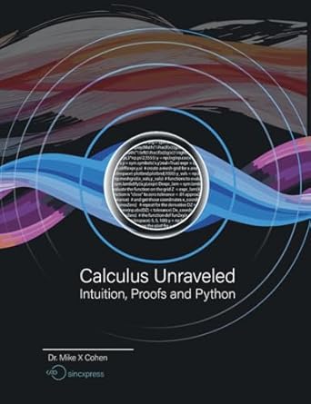 1. fundamentals of python | the statistics and... Calculus Unraveled Intuition Proofs And Python 1st Edition Mike X Cohen ...
