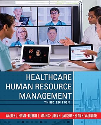 Healthcare Human Resource Management Walter J. Flynn, Sean R. Valentine, Patricia Meglich PDF ...
