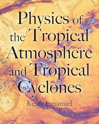 Cyclone Textbook Physics Of The Tropical Atmosphere And Tropical Cyclones Kerry Emanuel ...