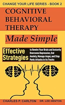 Cognitive Behavioral Therapy Made Simple How To Manage And Overcome ...