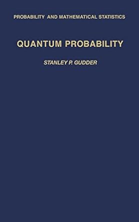 Quantum Probability Stanley P Gudder PDF | Solutioninn.com