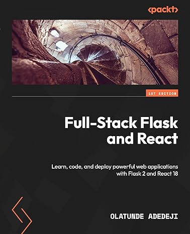 Full Stack Flask And React Learn Code And Deploy Powerful Web ...