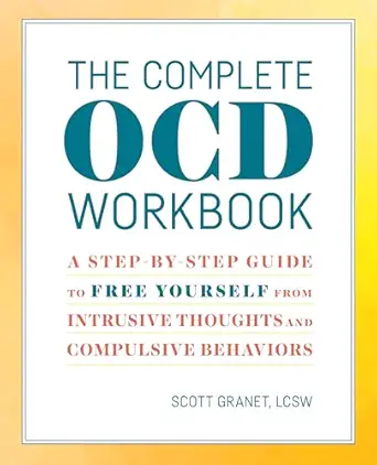 The Complete Ocd Workbook A Step By Step Guide To Free Yourself From ...