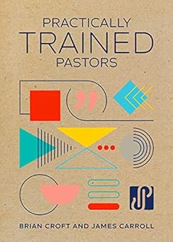 Practically Trained Pastors A 52 Week Field Guide For Ministry In The ...