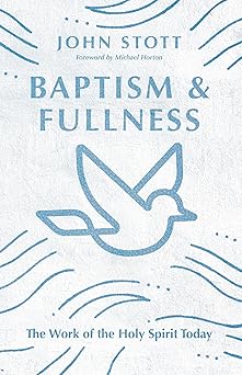 Baptism And Fullness The Work Of The Holy Spirit Today John Stott PDF ...