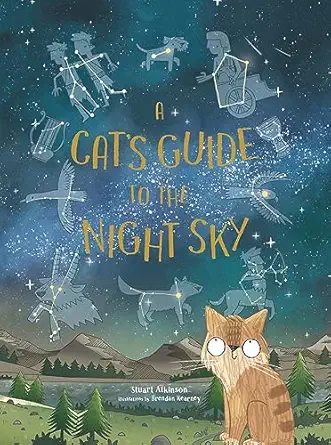 A Cats Guide To The Night Sky Stuart Atkinson ,Brendan Kearney ...
