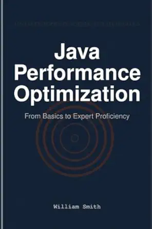 Java Performance Optimization From Basics To Expert Proficiency William ...