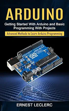 Arduino Getting Started With Arduino And Basic Programming With ...