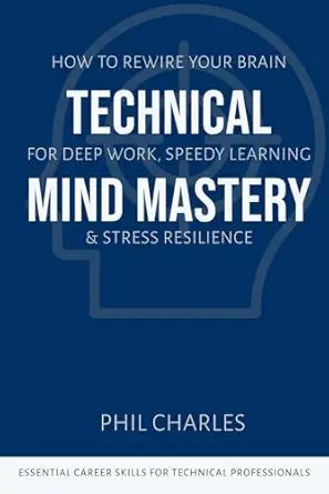 Technical Mind Mastery How To Rewire Your Brain For Deep Work Speedy ...