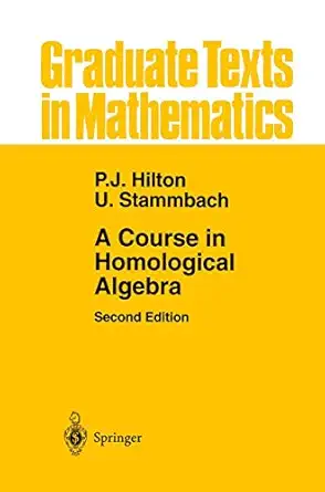 Homological A Course In Homological Algebra 1st Edition Peter J Hilton 9780387948232