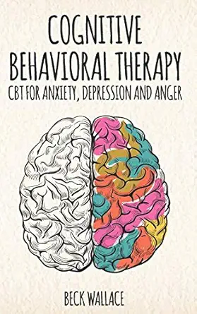 Cognitive Behavioral Therapy For Anxiety And Depression Cbt Therapy For ...