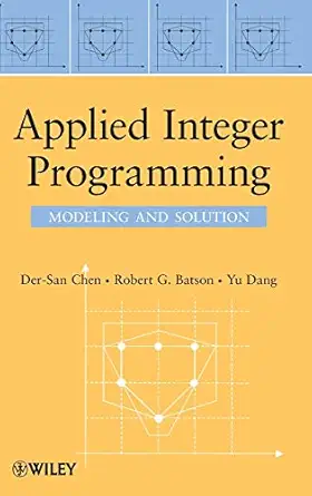 Applied Integer Programming Modeling And Solution Der San Chen ,Robert ...