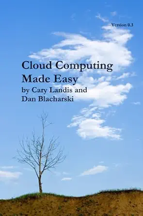 Cloud Computing Made Easy Dan Blacharski ,Cary Landis 9780557374953 PDF ...