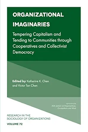 Organizational Imaginaries Tempering Capitalism And Tending To ...