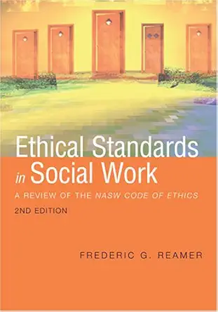 Ethical Standards In Social Work A Review Of The Nasw Code Of Ethics ...
