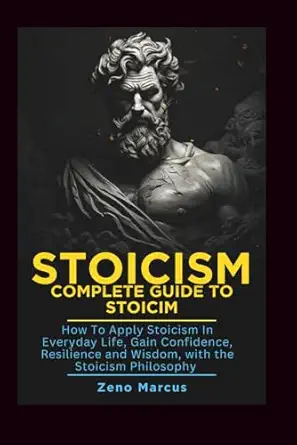Stoicism Guide Stoicism Complete Guide To Stoicism How To Apply Stoicism In Everyday ...