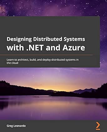 Designing Distributed Systems With Net And Azure Learn To Architect ...