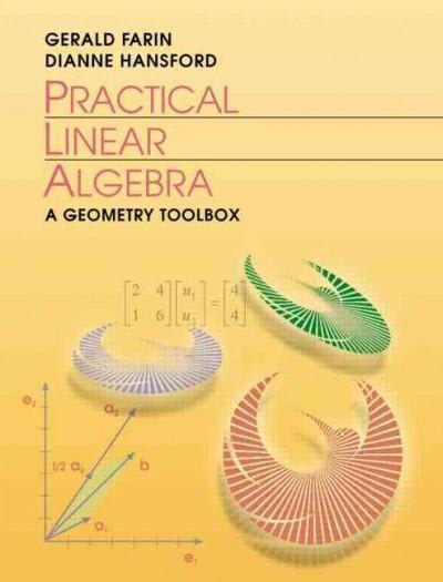 Practical Linear Algebra A Geometry Toolbox Gerald Farin, Dianne ...