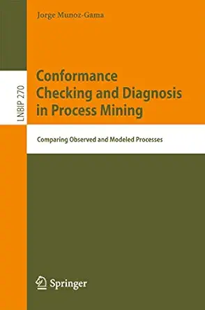 Conformance Checking And Diagnosis In Process Mining Comparing Observed ...