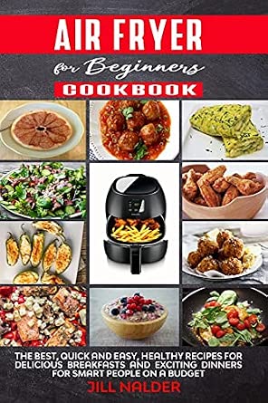 Quick Bread Cookbook Air Fryer Cookbook For Beginners Quick Easy And Budget Friendly ...