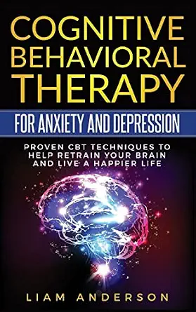 Cognitive Behavioral Therapy For Anxiety And Depression Cbt Therapy For ...