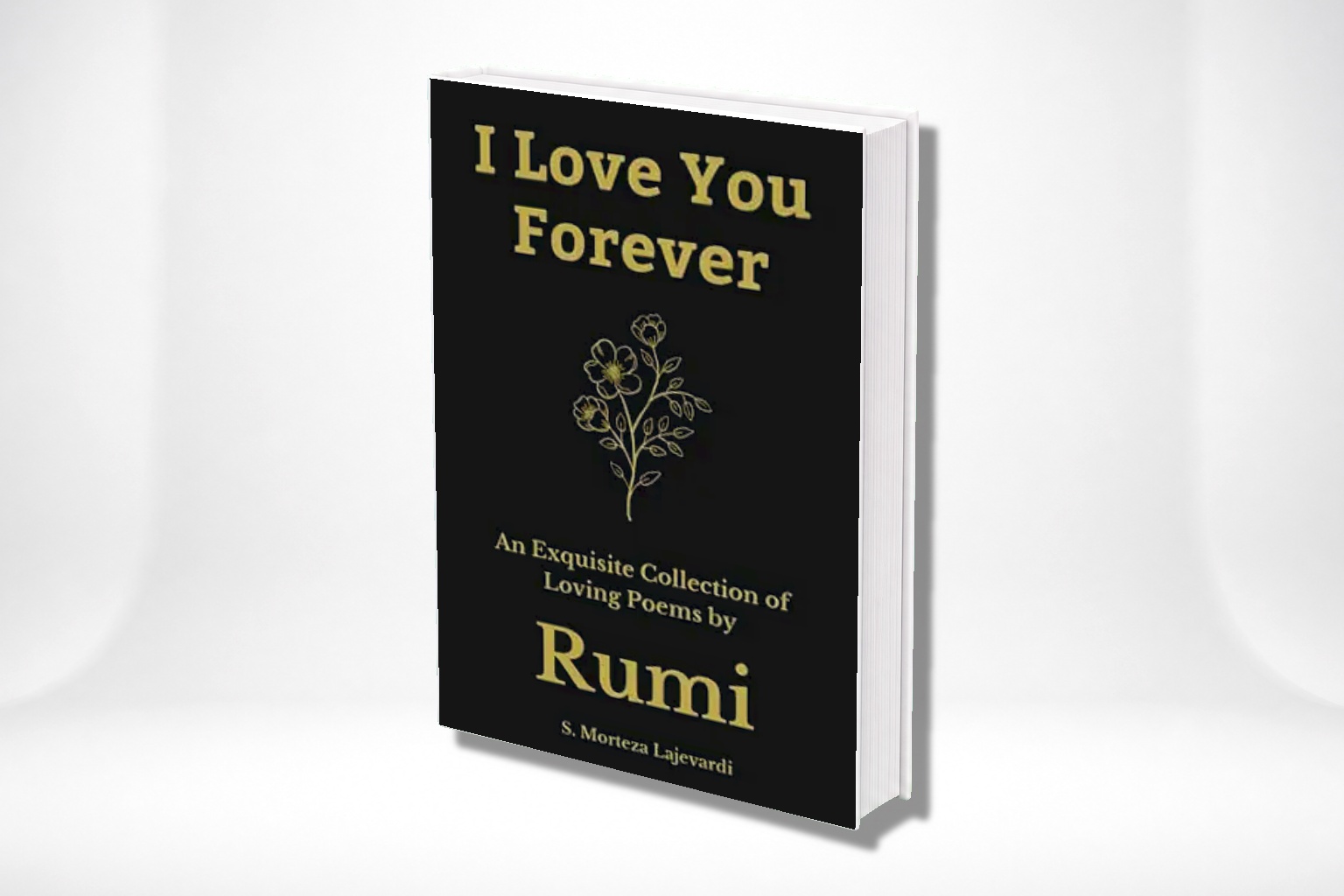 I Love You Forever An Exquisite Collection Of The Loving Poems By Rumi ...