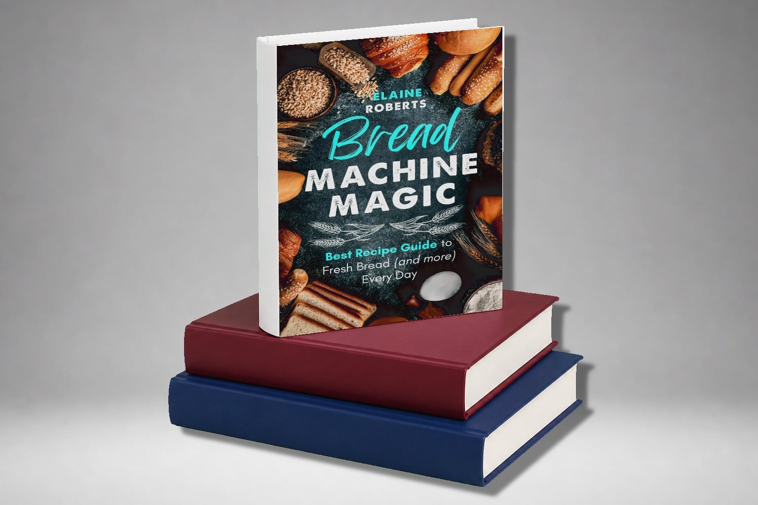 Quick Bread Cookbook Bread Machine Magic An Ultimate Guide To Fresh Bread Every Day 1st ...