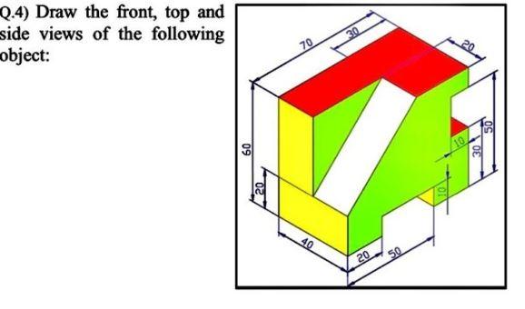 [SOLVED] Q.4) Draw the front, top and side views of the following (1 ...