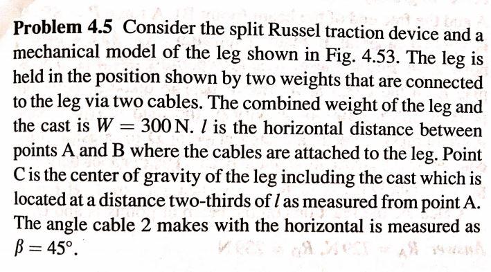 [SOLVED] Problem 4.5 Consider the split Russel traction device and a ...