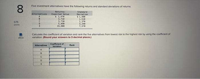 [SOLVED] ASAP!!! Five investment alternatives have the following ...