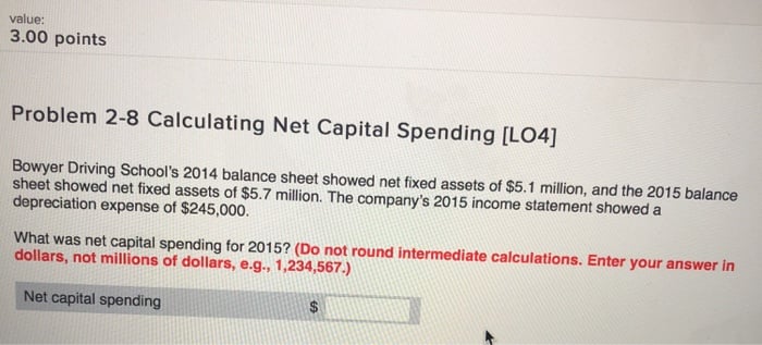 [SOLVED] value 3.00 points Problem 2-8 Calculating Net Capital Spending ...