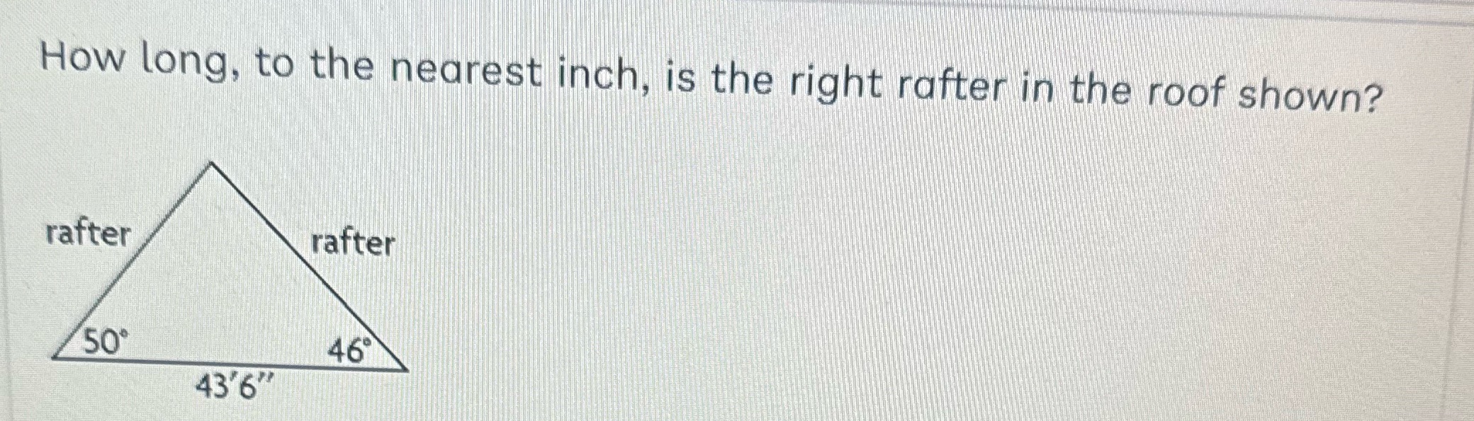 [SOLVED] How long, to the nearest inch, is the right rafter in (1 ...
