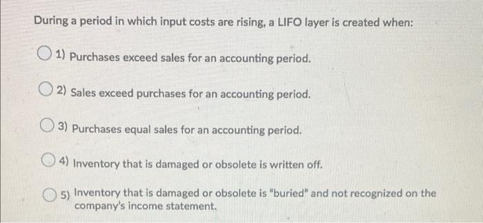 [SOLVED] During a period in which input costs are rising, a LIFO (1 ...