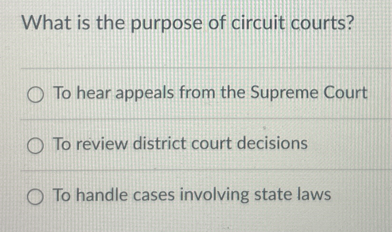 [SOLVED] What is the purpose of circuit courts? To hear appeals from (1 ...