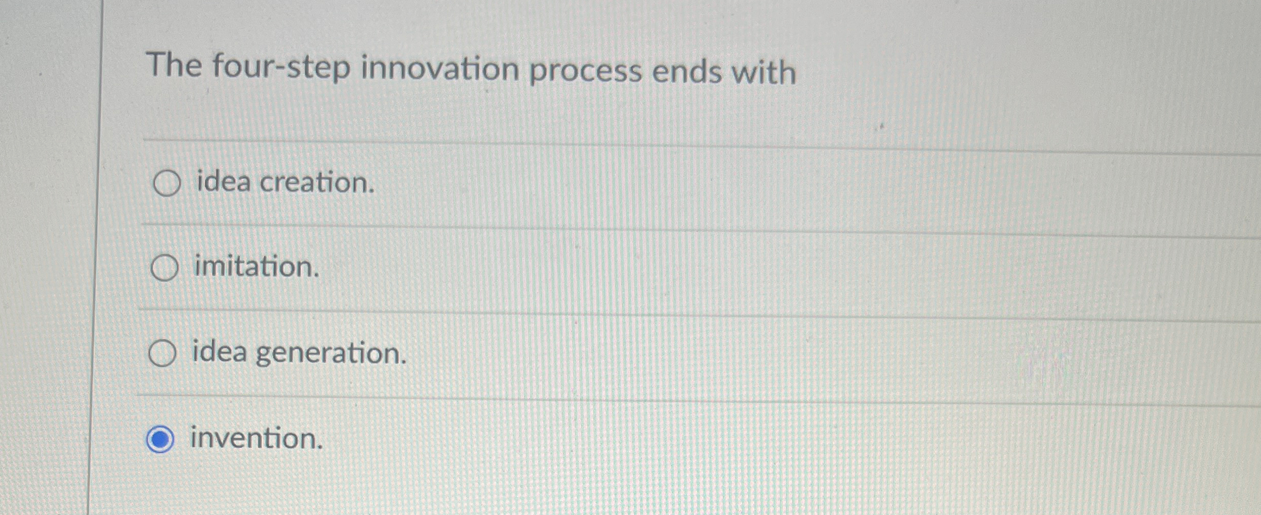 [SOLVED] The four - step innovation process ends with idea creation ...
