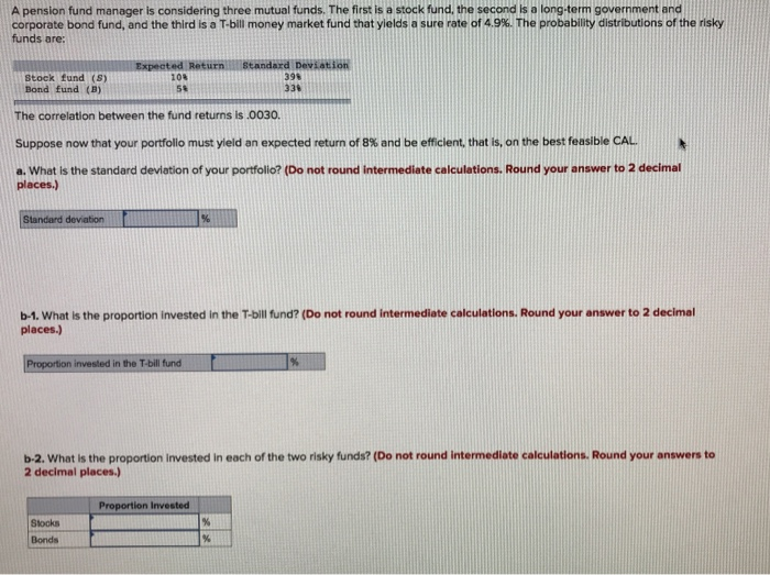[SOLVED] A pension fund manager is considering three mutual funds. The ...